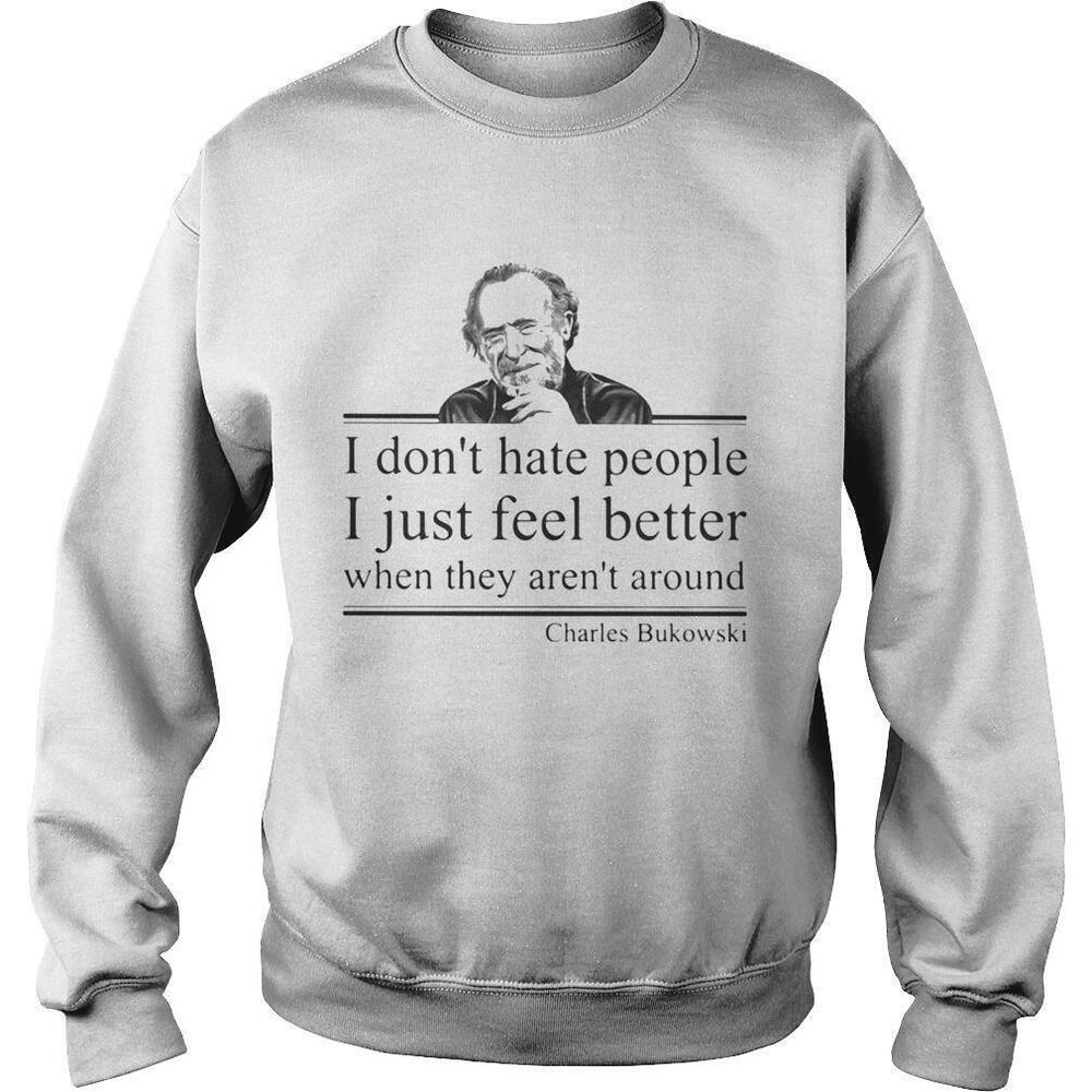 I Dont Hate People I Feel Better When They Arent Around Sweatshirt